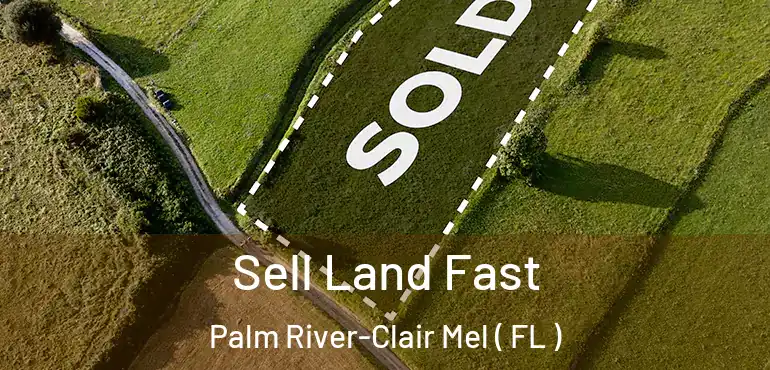 Sell Land Fast Palm River-Clair Mel ( FL )