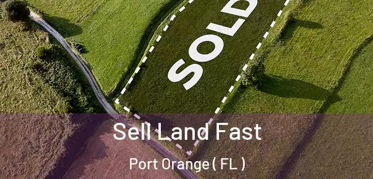  Sell Land Fast Port Orange ( FL )