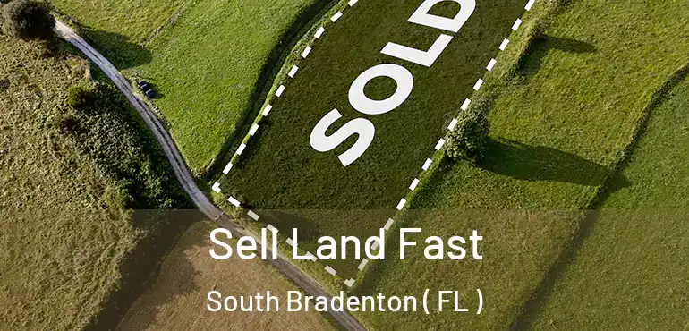  Sell Land Fast South Bradenton ( FL )