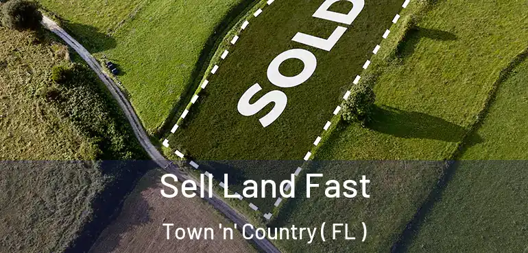  Sell Land Fast Town 'n' Country ( FL )