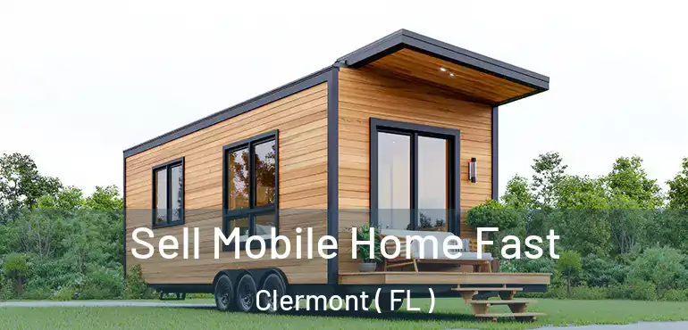  Sell Mobile Home Fast Clermont ( FL )