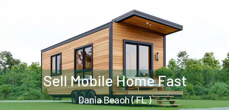  Sell Mobile Home Fast Dania Beach ( FL )