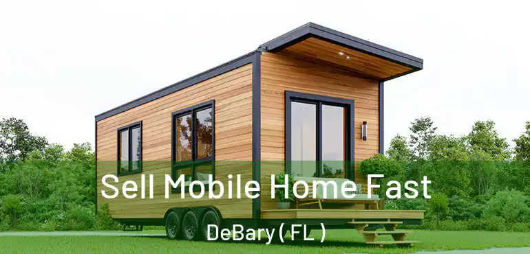 Sell Mobile Home Fast DeBary ( FL )