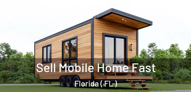  Sell Mobile Home Fast Florida ( FL )