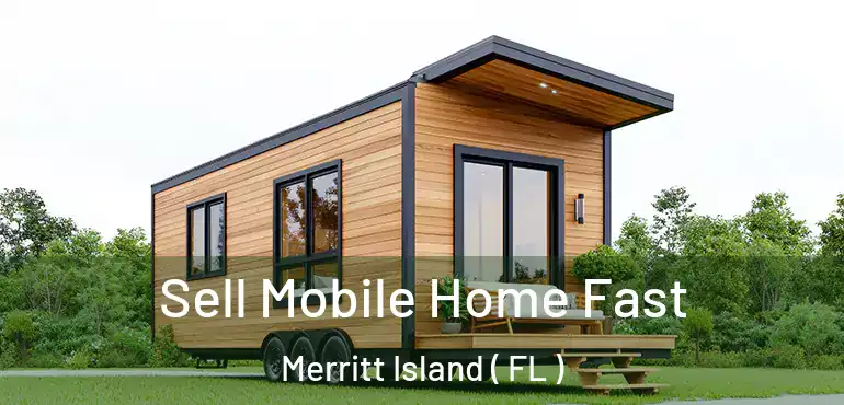  Sell Mobile Home Fast Merritt Island ( FL )