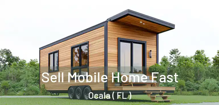  Sell Mobile Home Fast Ocala ( FL )