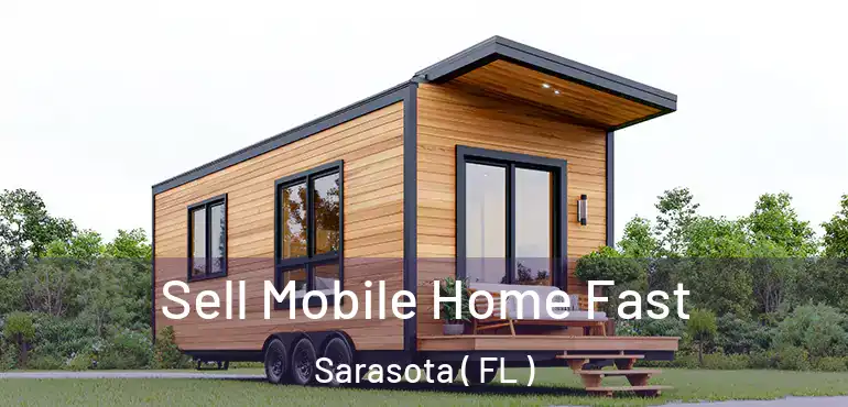  Sell Mobile Home Fast Sarasota ( FL )
