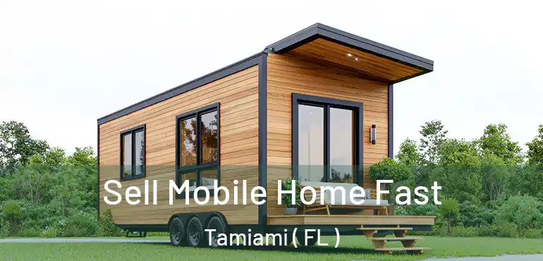  Sell Mobile Home Fast Tamiami ( FL )