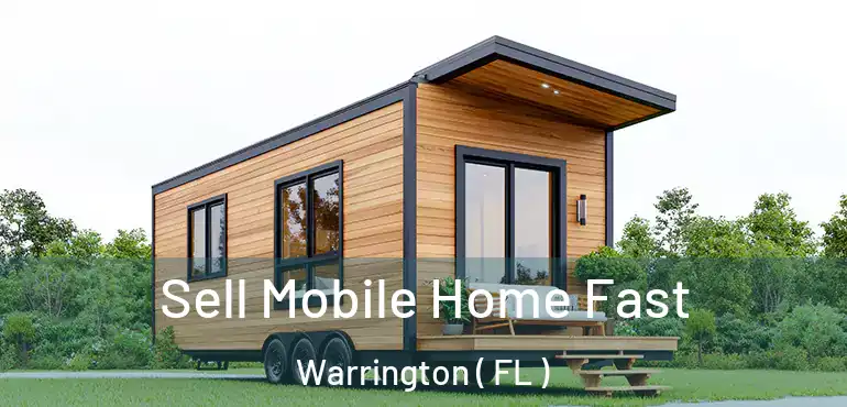  Sell Mobile Home Fast Warrington ( FL )