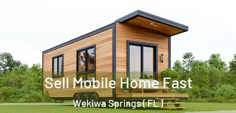  Sell Mobile Home Fast Wekiwa Springs ( FL )