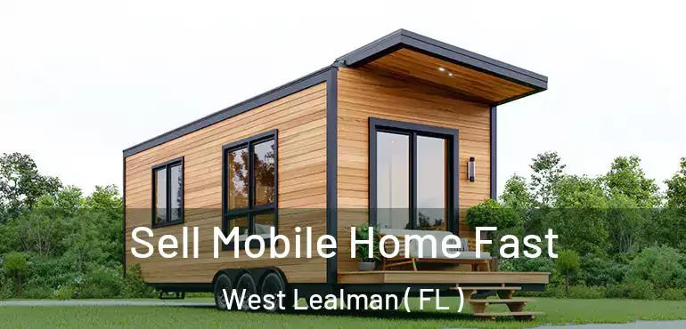  Sell Mobile Home Fast West Lealman ( FL )