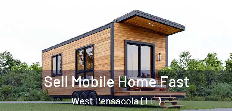  Sell Mobile Home Fast West Pensacola ( FL )