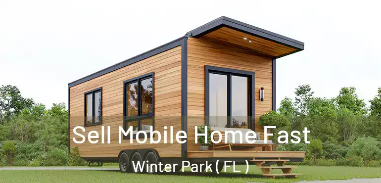  Sell Mobile Home Fast Winter Park ( FL )