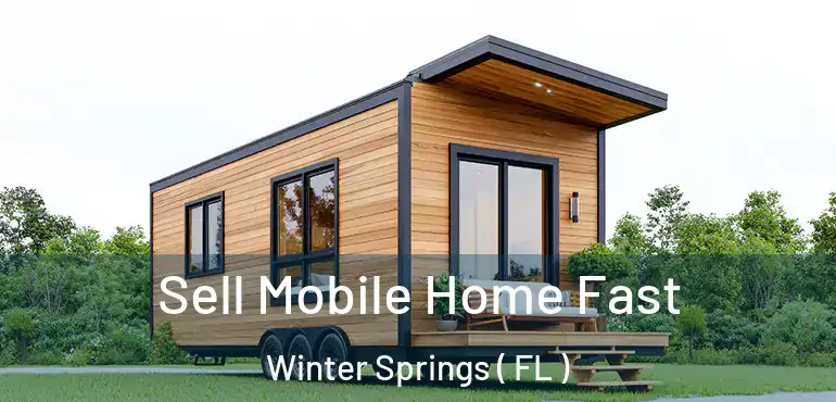  Sell Mobile Home Fast Winter Springs ( FL )