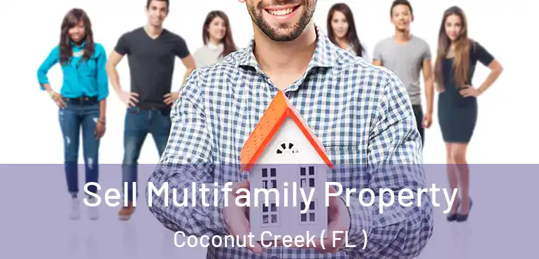  Sell Multifamily Property Coconut Creek ( FL )