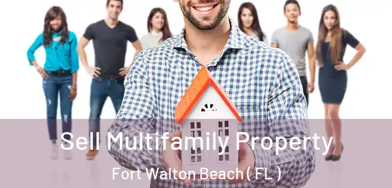  Sell Multifamily Property Fort Walton Beach ( FL )