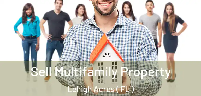  Sell Multifamily Property Lehigh Acres ( FL )