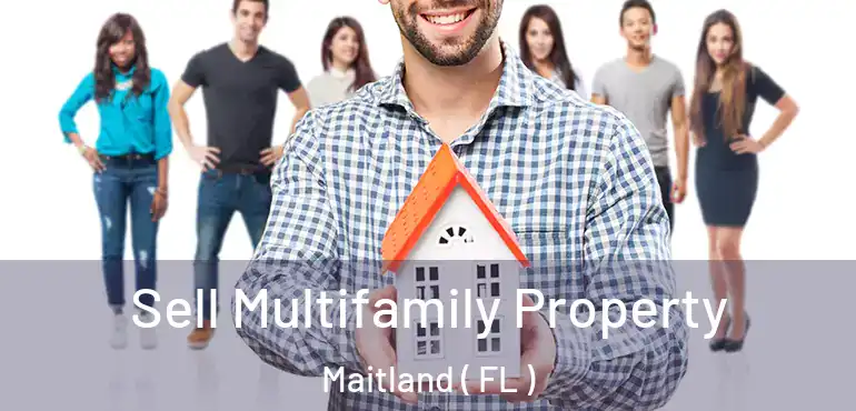  Sell Multifamily Property Maitland ( FL )