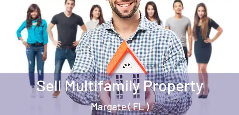  Sell Multifamily Property Margate ( FL )