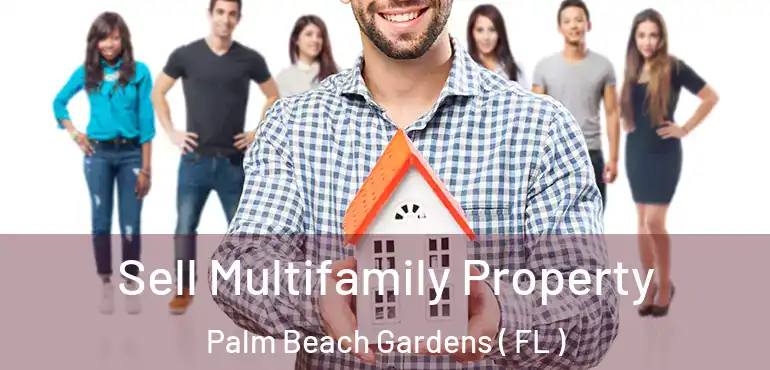  Sell Multifamily Property Palm Beach Gardens ( FL )