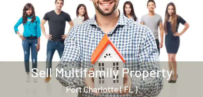  Sell Multifamily Property Port Charlotte ( FL )