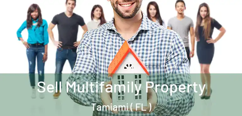  Sell Multifamily Property Tamiami ( FL )