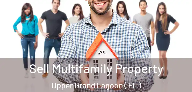  Sell Multifamily Property Upper Grand Lagoon ( FL )