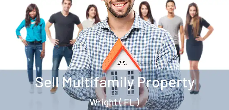  Sell Multifamily Property Wright ( FL )