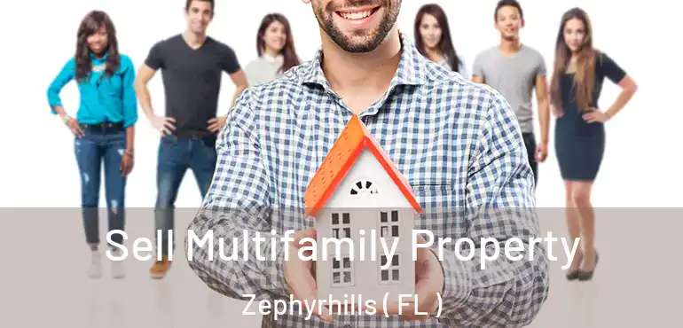  Sell Multifamily Property Zephyrhills ( FL )