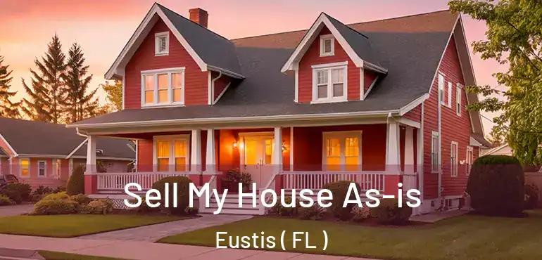 Sell My House As-is Eustis ( FL )