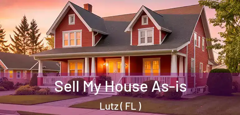  Sell My House As-is Lutz ( FL )