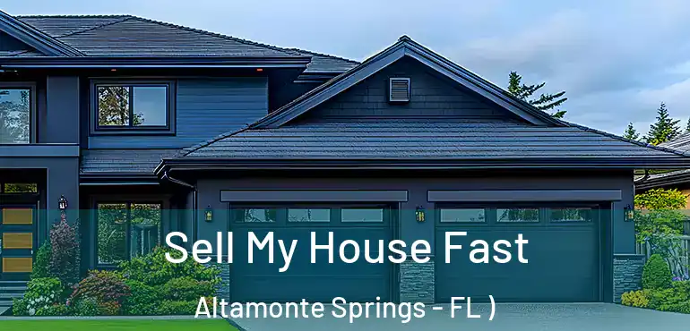  Sell My House Fast Altamonte Springs - FL )