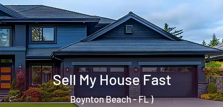  Sell My House Fast Boynton Beach - FL )
