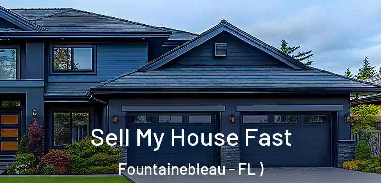  Sell My House Fast Fountainebleau - FL )