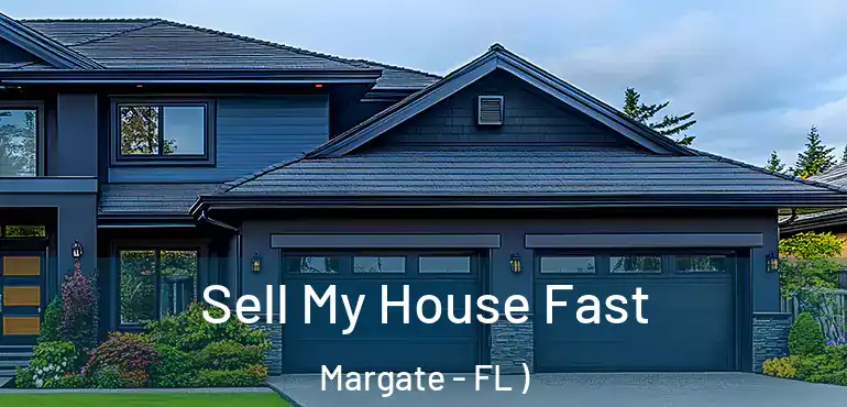  Sell My House Fast Margate - FL )
