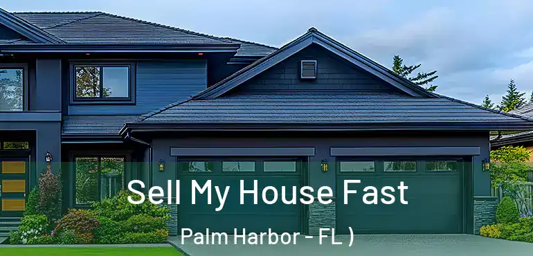  Sell My House Fast Palm Harbor - FL )