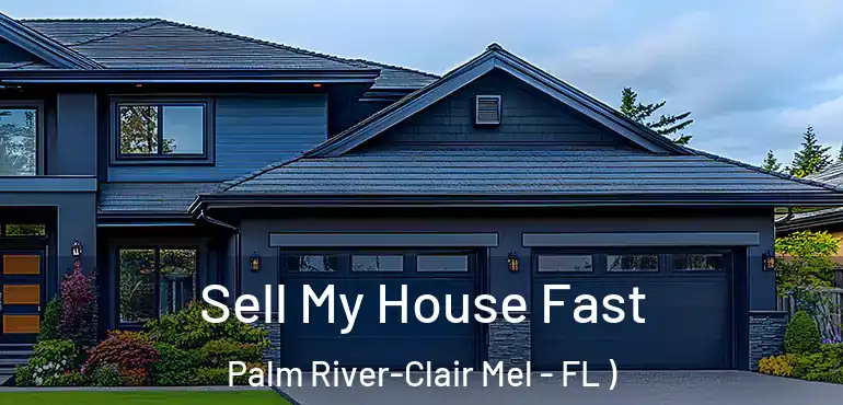  Sell My House Fast Palm River-Clair Mel - FL )