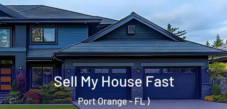  Sell My House Fast Port Orange - FL )
