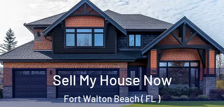  Sell My House Now Fort Walton Beach ( FL )