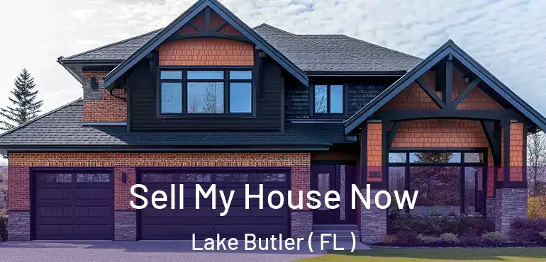  Sell My House Now Lake Butler ( FL )