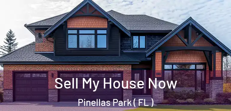  Sell My House Now Pinellas Park ( FL )