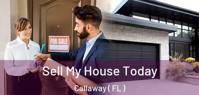  Sell My House Today Callaway ( FL )