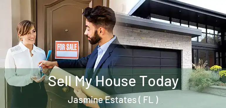  Sell My House Today Jasmine Estates ( FL )