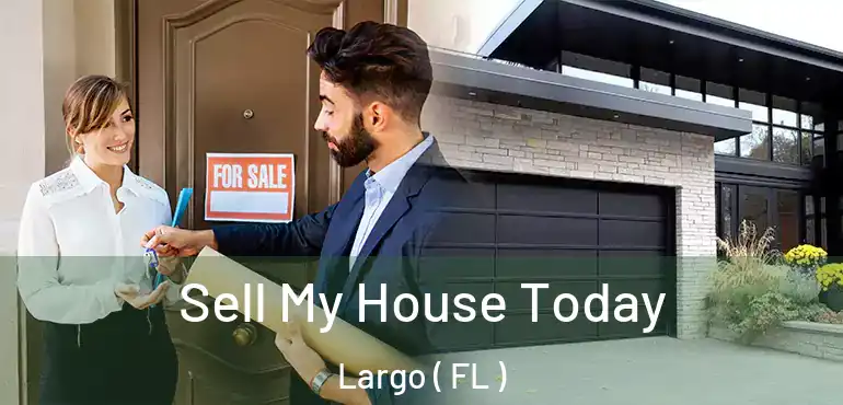  Sell My House Today Largo ( FL )