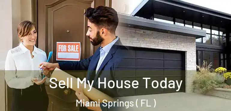  Sell My House Today Miami Springs ( FL )