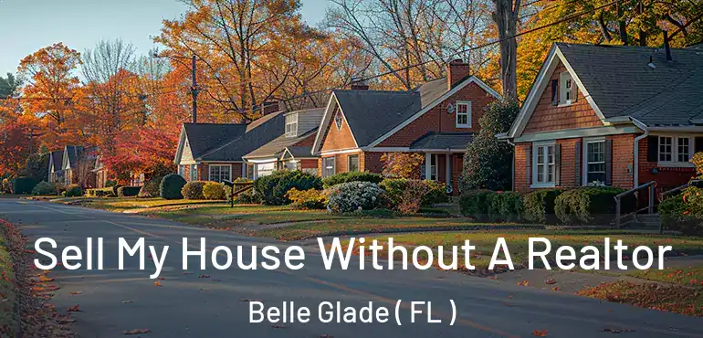  Sell My House Without A Realtor Belle Glade ( FL )