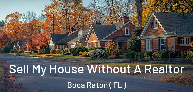  Sell My House Without A Realtor Boca Raton ( FL )