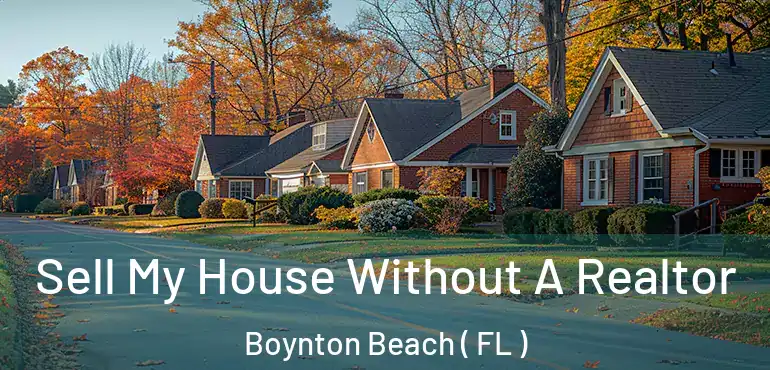  Sell My House Without A Realtor Boynton Beach ( FL )