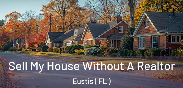  Sell My House Without A Realtor Eustis ( FL )