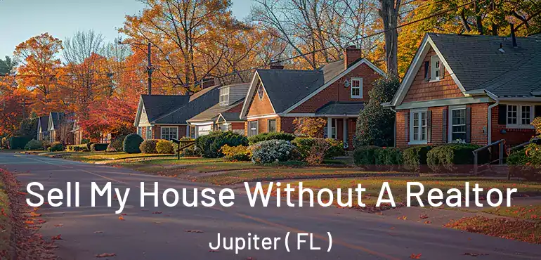  Sell My House Without A Realtor Jupiter ( FL )